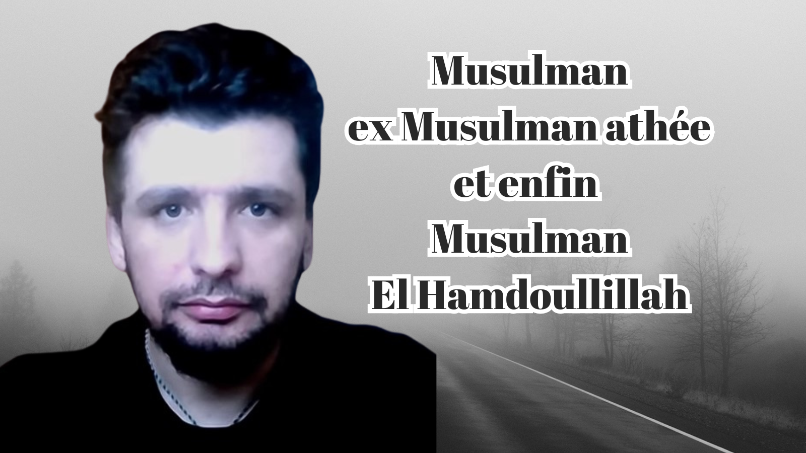 Du Ténèbres de l’Athéisme à la Lumière de la Foi : Le Témoignage Saisissant de Siraj Hayani un ex Musulman désormais Musulman